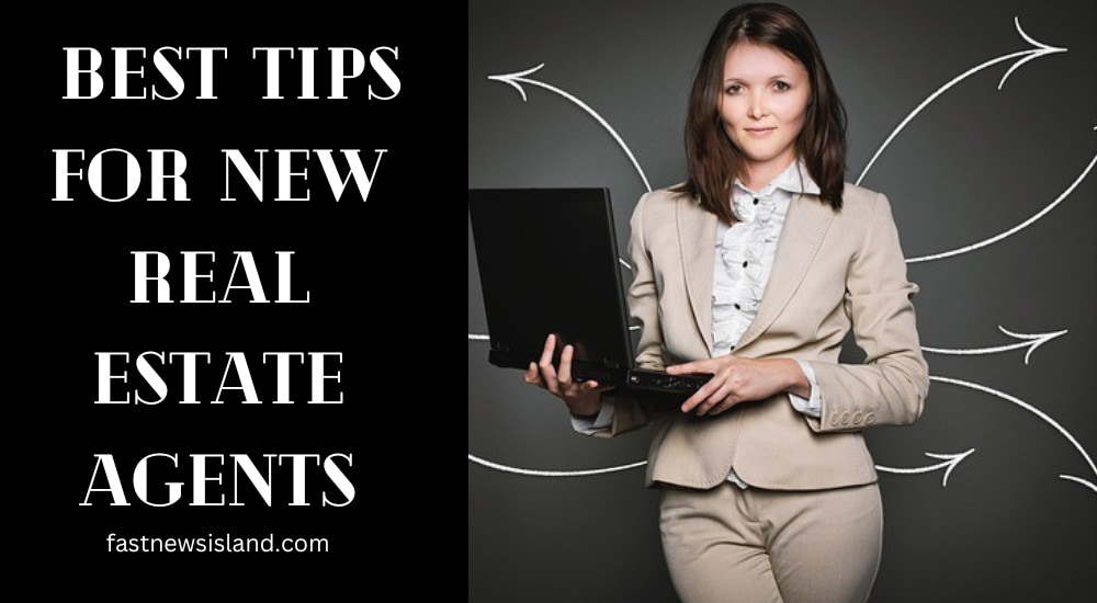 Best Tips for New Real Estate Agents